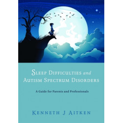 Sleep Difficulties and Autism Spectrum Disorders: A Guide for Parents and Professionals