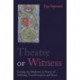 Theatre of Witness: Finding the Medicine in Stories of Suffering, Transformation, and Peace