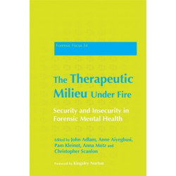 The Therapeutic Milieu Under Fire: Security and Insecurity in Forensic Mental Health
