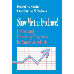 Show Me the Evidence!: Proven and Promising Programs for America's Schools