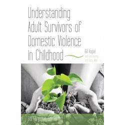 Understanding Adult Survivors of Domestic Violence in Childhood: Still Forgotten, Still Hurting