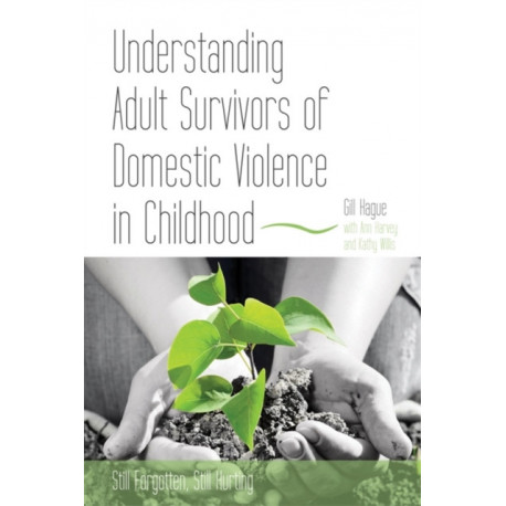 Understanding Adult Survivors of Domestic Violence in Childhood: Still Forgotten, Still Hurting