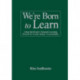 We're Born to Learn: Using the Brain's Natural Learning Process to Create Today's Curriculum