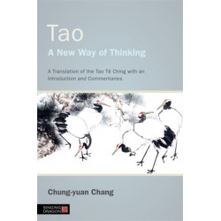 Tao - A New Way of Thinking: A Translation of the Tao Te Ching with an Introduction and Commentaries