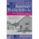 America's Public Schools: From the Common School to "No Child Left Behind"