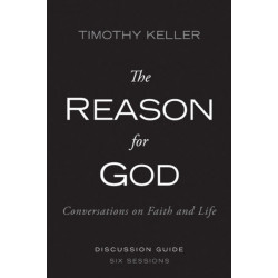 The Reason for God Discussion Guide: Conversations on Faith and Life