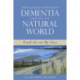 Transforming the Quality of Life for People with Dementia through Contact with the Natural World: Fresh Air on My Face