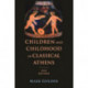 Children and Childhood in Classical Athens