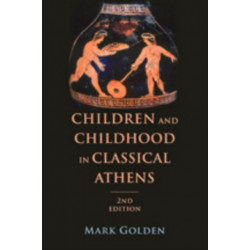 Children and Childhood in Classical Athens