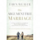 The Argument-Free Marriage: 28 Days to Creating the Marriage You've Always Wanted with the Spouse You Already Have