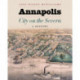 Annapolis, City on the Severn: A History