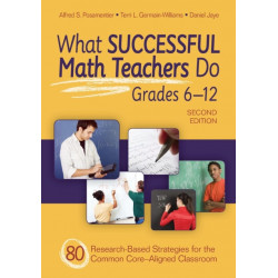 What Successful Math Teachers Do, Grades 6-12: 80 Research-Based Strategies for the Common Core-Aligned Classroom