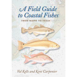 A Field Guide to Coastal Fishes: From Maine to Texas