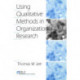 Using Qualitative Methods in Organizational Research