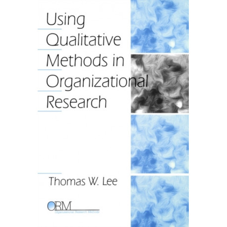 Using Qualitative Methods in Organizational Research