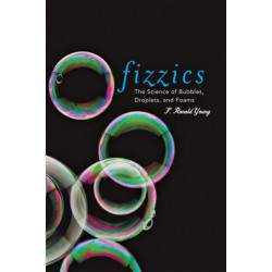 Fizzics: The Science of Bubbles, Droplets, and Foams