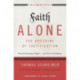 Faith Alone---The Doctrine of Justification: What the Reformers Taught...and Why It Still Matters