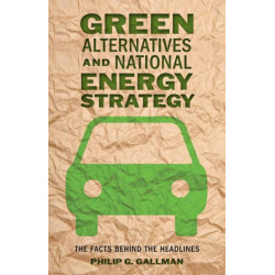 Green Alternatives and National Energy Strategy: The Facts behind the Headlines
