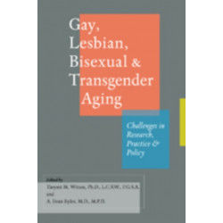 Gay, Lesbian, Bisexual, and Transgender Aging: Challenges in Research, Practice, and Policy
