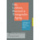 Gay, Lesbian, Bisexual, and Transgender Aging: Challenges in Research, Practice, and Policy
