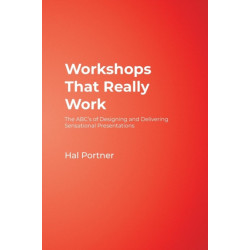 Workshops That Really Work: The ABC’s of Designing and Delivering Sensational Presentations