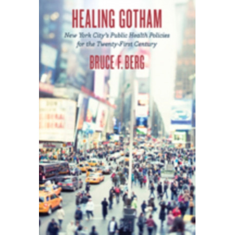 Healing Gotham: New York City’s Public Health Policies for the Twenty-First Century