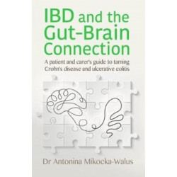 IBD and the Gut-Brain Connection: A patient's and carer's guide to taming Crohn's disease and ulcerative colitis