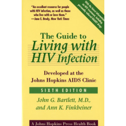 The Guide to Living with HIV Infection: Developed at the Johns Hopkins AIDS Clinic