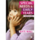 Special Needs and Early Years: A Practitioner Guide