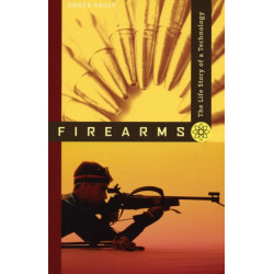 Firearms: The Life Story of a Technology