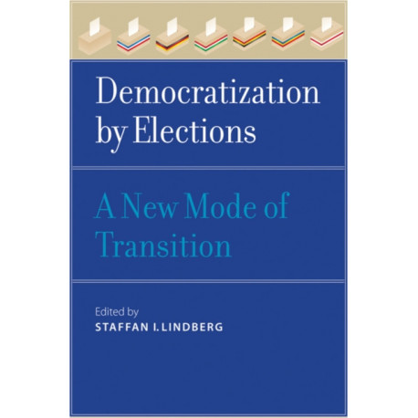 Democratization by Elections: A New Mode of Transition