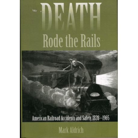 Death Rode the Rails: American Railroad Accidents and Safety, 1828–1965