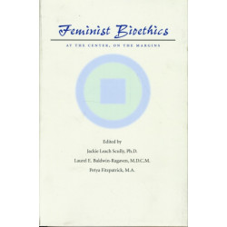Feminist Bioethics: At the Center, on the Margins