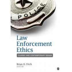 Law Enforcement Ethics: Classic and Contemporary Issues