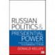 Russian Politics and Presidential Power: Transformational Leadership from Gorbachev to Putin