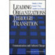 Leading Organizations through Transition: Communication and Cultural Change