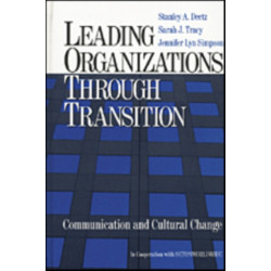 Leading Organizations through Transition: Communication and Cultural Change