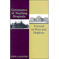 Governance of Teaching Hospitals: Turmoil at Penn and Hopkins