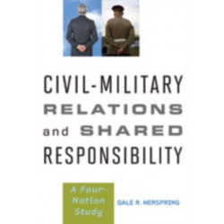 Civil-Military Relations and Shared Responsibility: A Four-Nation Study