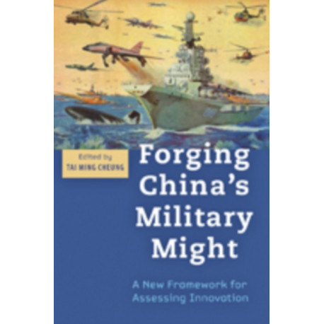 Forging China's Military Might: A New Framework for Assessing Innovation