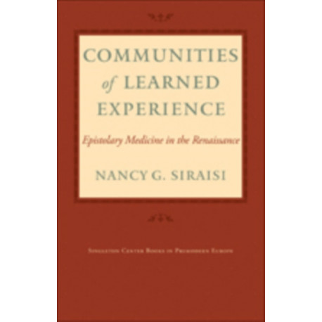 Communities of Learned Experience: Epistolary Medicine in the Renaissance