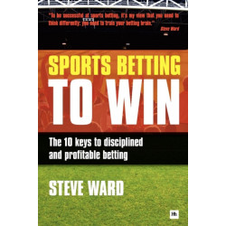 Sports Betting to Win: The 10 keys to disciplined and profitable betting