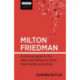 Milton Friedman: A concise guide to the ideas and influence of the free-market economist