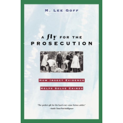 A Fly for the Prosecution: How Insect Evidence Helps Solve Crimes
