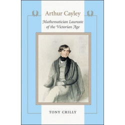 Arthur Cayley: Mathematician Laureate of the Victorian Age