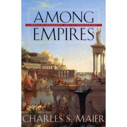 Among Empires: American Ascendancy and Its Predecessors