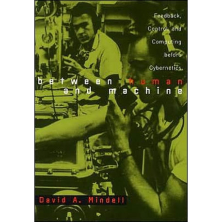 Between Human and Machine: Feedback, Control, and Computing before Cybernetics