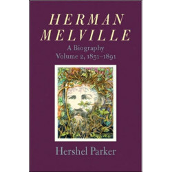 Herman Melville: A Biography