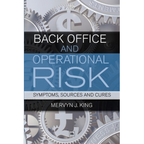 Back Office and Operational Risk: Symptoms, sources and cures