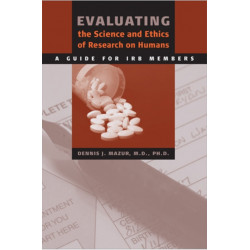 Evaluating the Science and Ethics of Research on Humans: A Guide for IRB Members